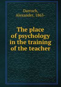 The place of psychology in the training of the teacher
