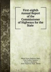 First-eighth Annual Report of the Commissioner of Highways for the State .