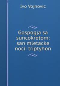 Gospogja sa suncokretom: san mletacke noci: triptyhon