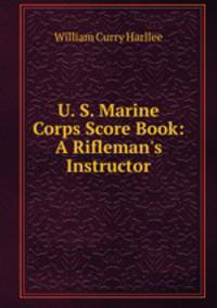 U. S. Marine Corps Score Book: A Rifleman
