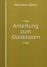 Anleitung zum Glasblasen