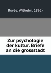 Zur psychologie der kultur. Briefe an die grossstadt