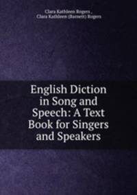English Diction in Song and Speech: A Text Book for Singers and Speakers