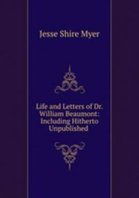 Life and Letters of Dr. William Beaumont: Including Hitherto Unpublished .