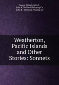 Weatherton, Pacific Islands and Other Stories: Sonnets