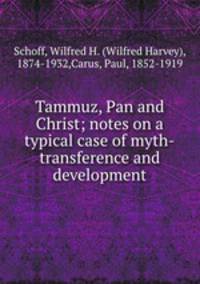 Tammuz, Pan and Christ; notes on a typical case of myth-transference and development
