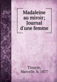 Madaleine au miroir; Journal d
