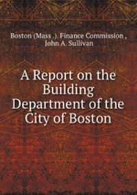 A Report on the Building Department of the City of Boston