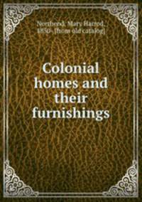 Colonial homes and their furnishings