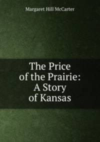 The Price of the Prairie: A Story of Kansas
