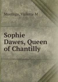 Sophie Dawes, Queen of Chantilly