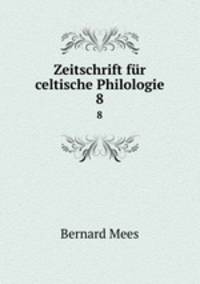 Zeitschrift fr celtische Philologie. 8