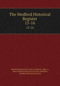 The Medford Historical Register. 15-16