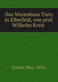 Das Warenhaus Tietz in Elberfeld, von prof. Wilhelm Kreis