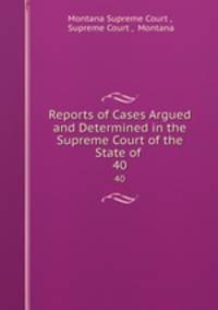 Reports of Cases Argued and Determined in the Supreme Court of the State of .. 40