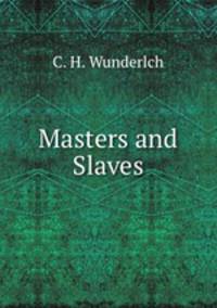 Masters and Slaves