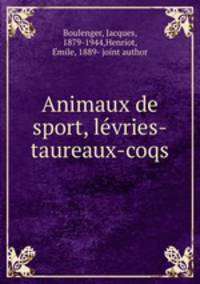 Animaux de sport, levries-taureaux-coqs