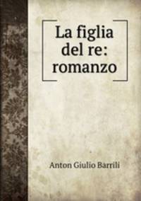 La figlia del re: romanzo