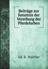 Beitrage zur Kenntnis der Vererbung der Pferdefarben
