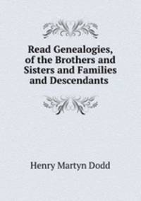 Read Genealogies, of the Brothers and Sisters and Families and Descendants .