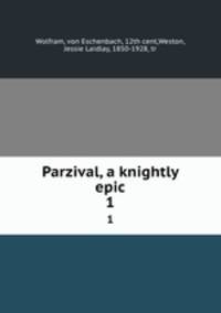 Parzival, a knightly epic. 1
