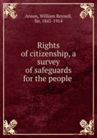 Rights of citizenship, a survey of safeguards for the people