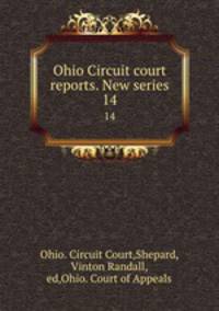 Ohio Circuit court reports. New series. 14