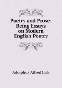 Poetry and Prose: Being Essays on Modern English Poetry