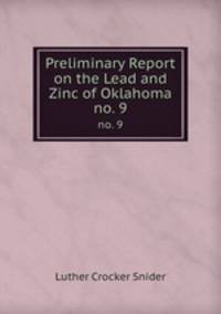 Preliminary Report on the Lead and Zinc of Oklahoma. no. 9