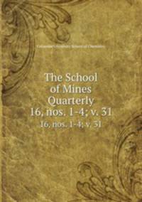 The School of Mines Quarterly. 16, nos. 1-4; v. 31