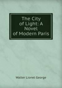 The City of Light: A Novel of Modern Paris