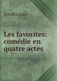 Les favorites: comedie en quatre actes