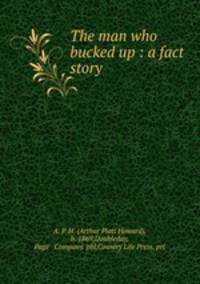 The man who bucked up : a fact story