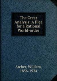 The Great Analysis: A Plea for a Rational World-order