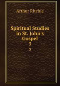 Spiritual Studies in St. John`s Gospel. 3