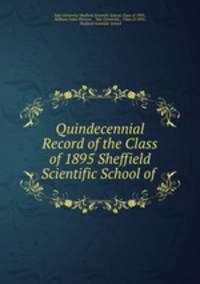 Quindecennial Record of the Class of 1895 Sheffield Scientific School of .