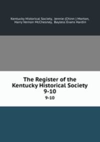 The Register of the Kentucky Historical Society. 9-10