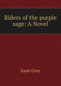 Riders of the purple sage: A Novel