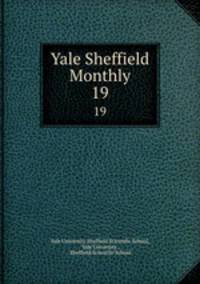 Yale Sheffield Monthly. 19