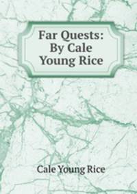 Far Quests: By Cale Young Rice