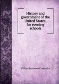 History and government of the United States, for evening schools