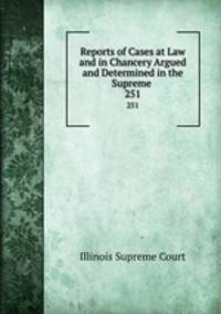 Reports of Cases at Law and in Chancery Argued and Determined in the Supreme .. 251