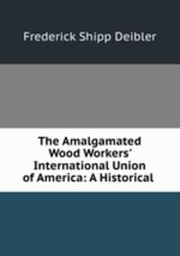 The Amalgamated Wood Workers