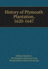 History of Plymouth Plantation, 1620-1647