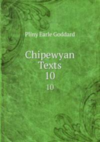 Chipewyan Texts. 10