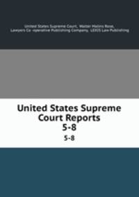 United States Supreme Court Reports. 5-8