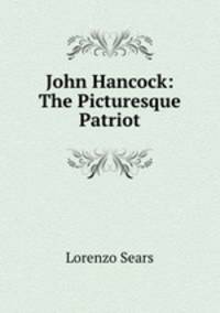 John Hancock: The Picturesque Patriot
