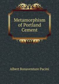 Metamorphism of Portland Cement
