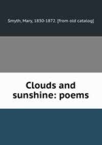 Clouds and sunshine: poems