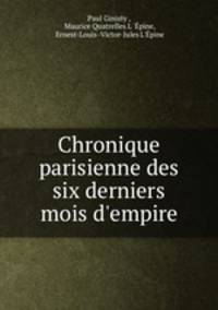Chronique parisienne des six derniers mois d